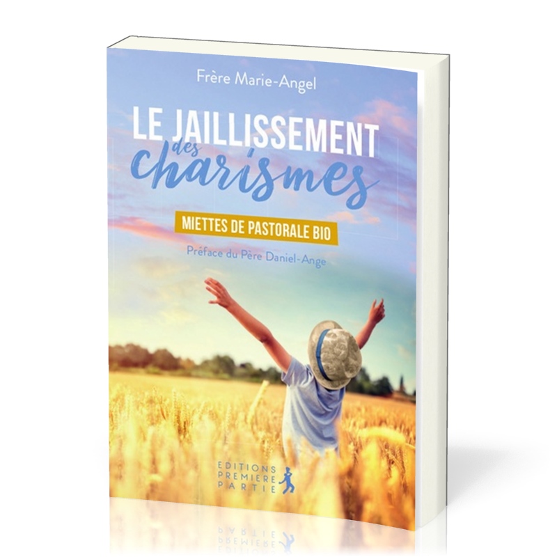 Jaillissement des charismes (Le) - Miettes de pastorale bio