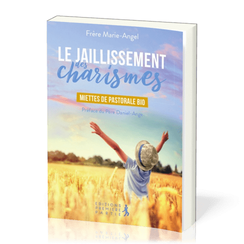 Jaillissement des charismes (Le) - Miettes de pastorale bio