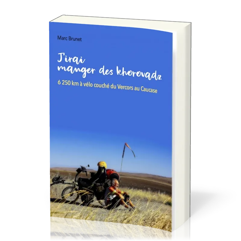 J'irai manger des khorovadz - 6250 km à vélo couché du Vercors au Caucase