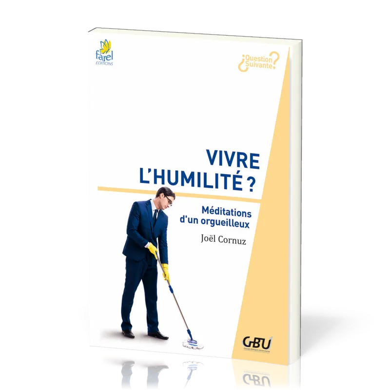 Vivre l'humilité ? - Méditations d'un orgueilleux