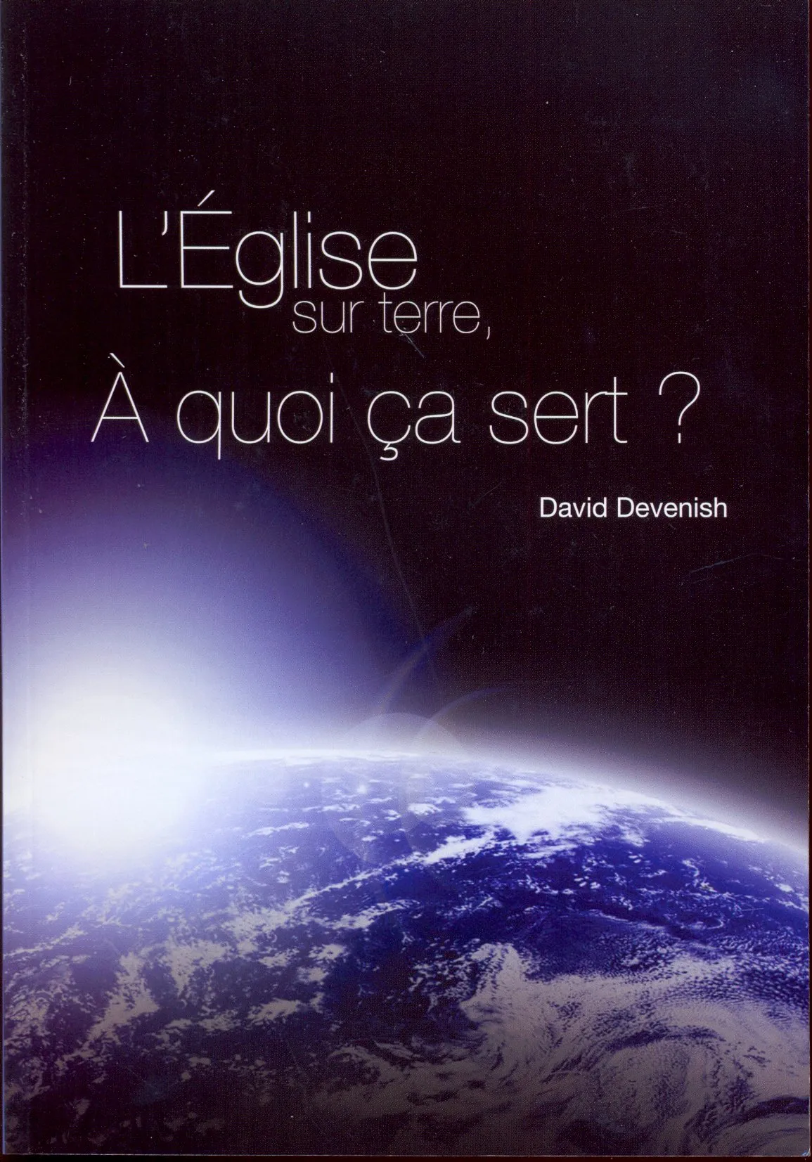 EGLISE SUR TERRE, A QUOI CA SERT ? (L')