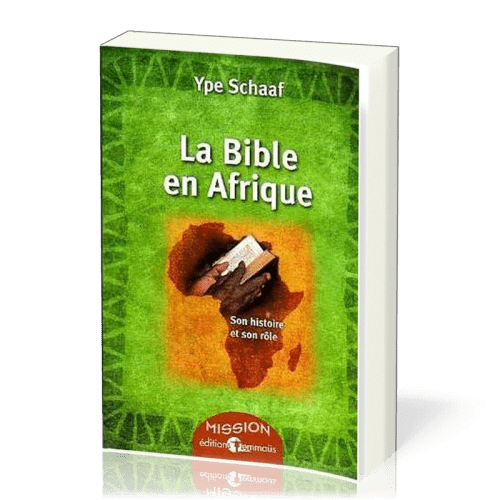 BIBLE EN AFRIQUE (LA) SON HISTOIRE ET SON ROLE