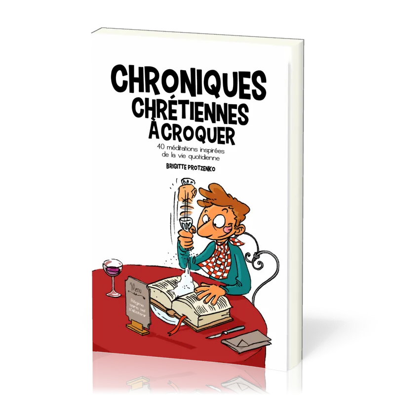 Chroniques chrétiennes à croquer - 40 méditations inspirées de la vie quotidienne