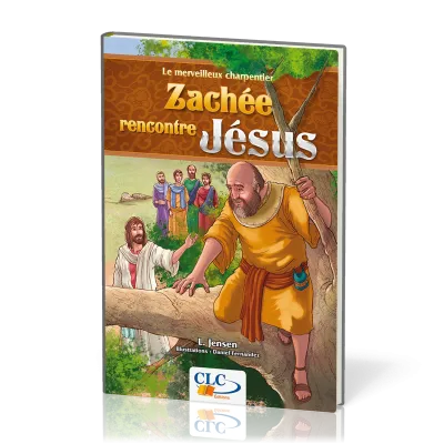 Zachée rencontre Jésus - Le merveilleux charpentier