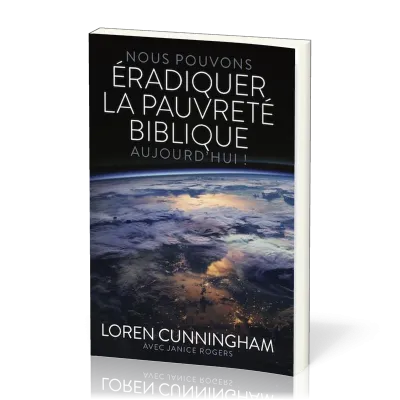 Nous pouvons éradiquer la pauvreté biblique aujourd'hui
