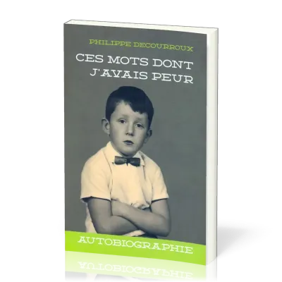 CES MOTS DONT J'AVAIS PEUR - AUTOBIOGRAPHIE DECOURROUX