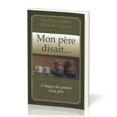 Mon père disait... - L'impact des paroles d'un père