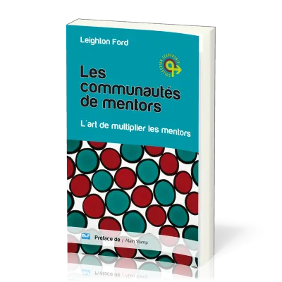 COMMUNAUTES DE MENTORS (LES) - L'ART DE MULTIPLIER LES MENTORS