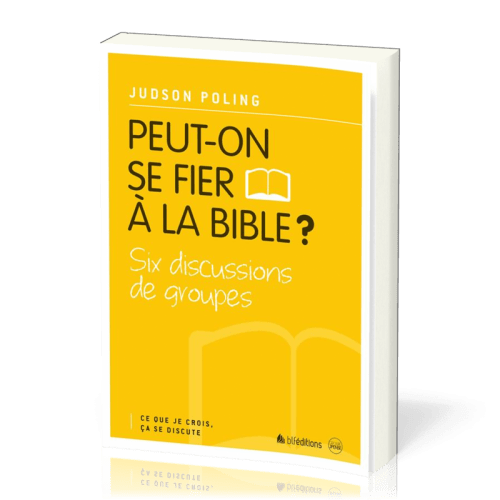PEUT-ON SE FIER A LA BIBLE?
