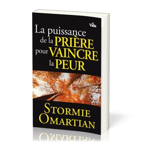 Puissance de la prière pour vaincre la peur (La)