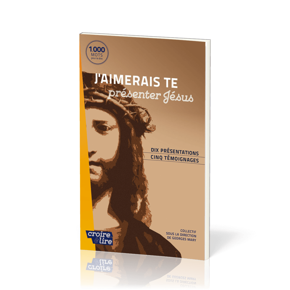 J'aimerais te présenter Jésus - Dix présentation, cinq témoignages