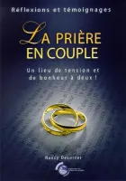 Prière en couple (La) - Un lieu de tension et de bonheur à deux !