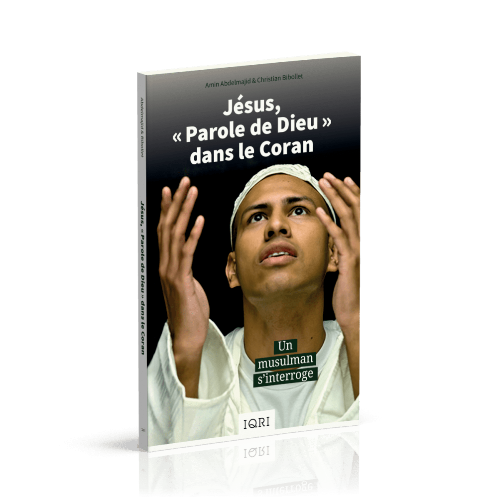 Jésus, "Parole de Dieu" dans le Coran - Un musulman s'interroge