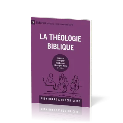 Théologie biblique (La) - Comment enseigner fidèlement l'Evangile