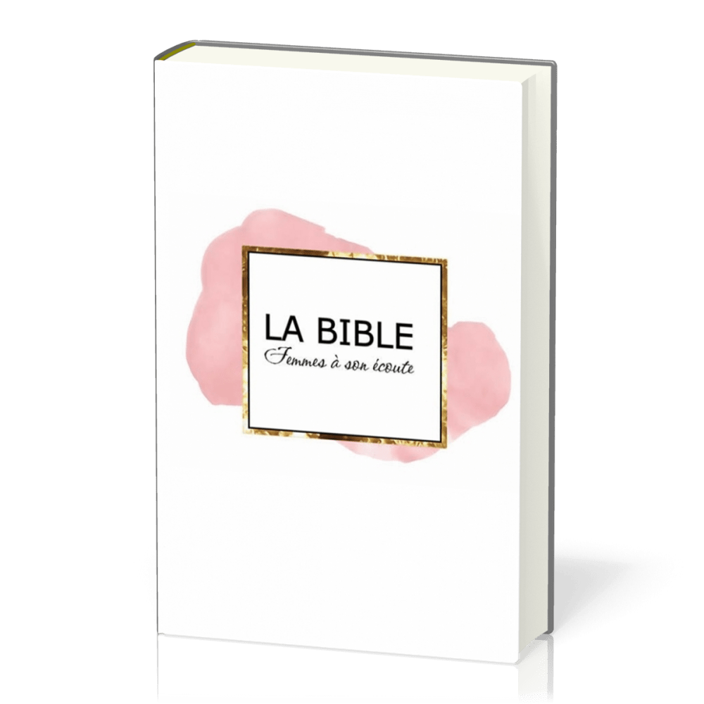 Bible du Semeur Femmes à son écoute - rigide blanc, rose et or