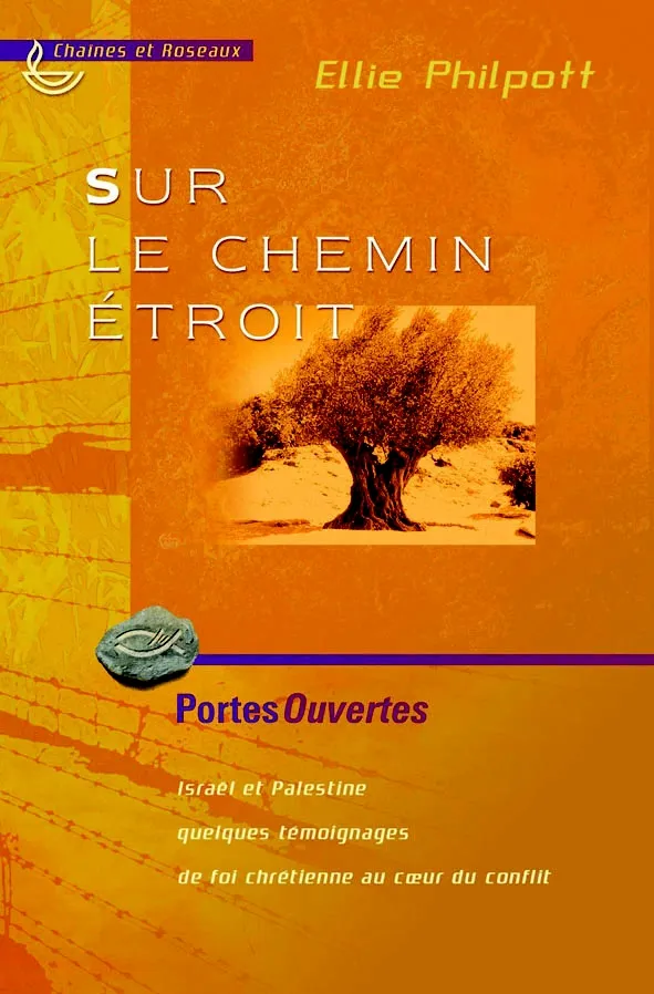 SUR LE CHEMIN ETROIT, ISRAEL PALESTINE QUELQUES TEMOIGNAGES DE LA FOI - COLL. CHAINES ET ROSEAUX