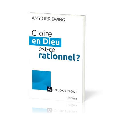 Croire en Dieu est-ce rationnel ?