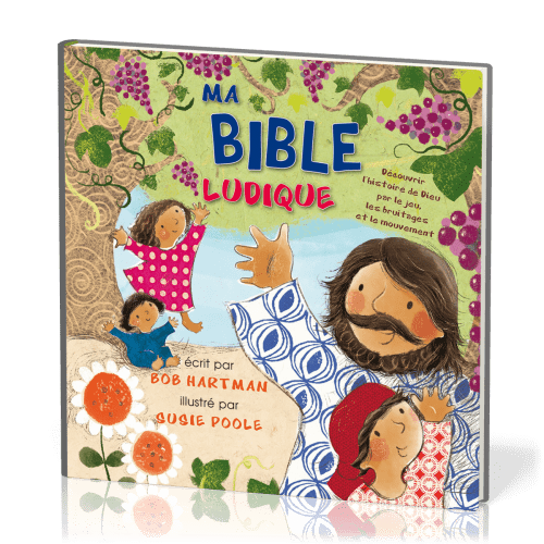 Ma Bible ludique - Découvrir l'histoire de Dieu par le jeu, les bruitages et le mouvement