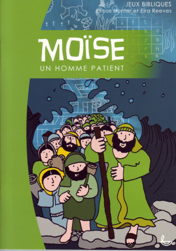 MOISE UN HOMME PATIENT - JEUX BIBLIQUES