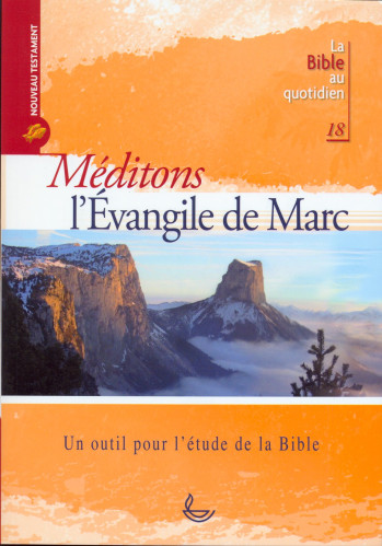 MEDITONS L'EVANGILE DE MARC - COLL. LA BIBLE AU QUOTIDIEN 18