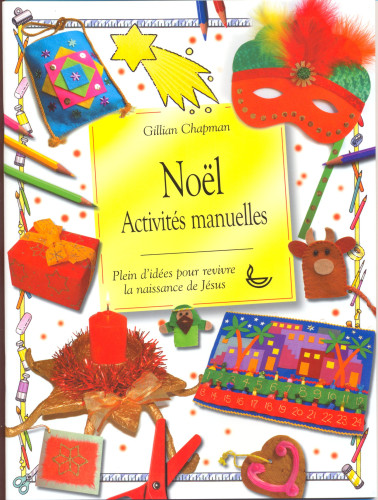 NOEL ACTIVITES MANUELLES - PLEIN D'IDEES POUR REVIVRE LA NAISSANCE DE JESUS