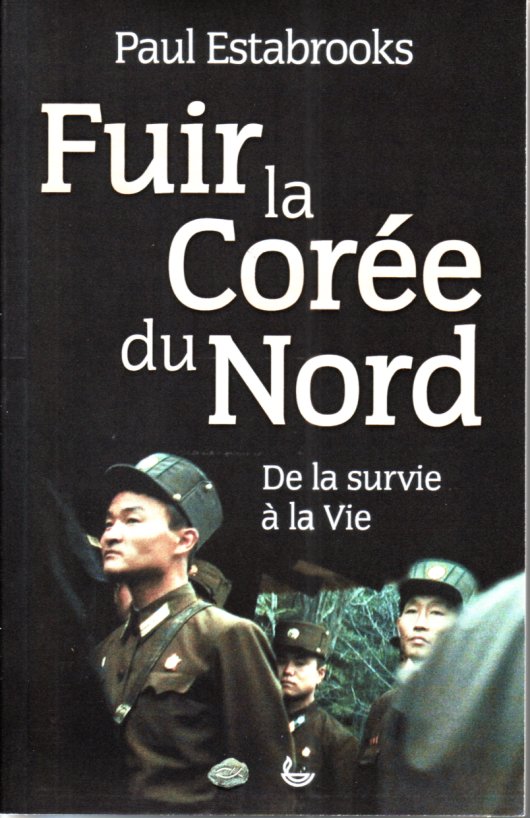 FUIR LA COREE DU NORD - DE LA SURVIE A LA VIE