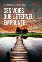 CES VOIES QUE L'ETERNEL EMPRUNTE