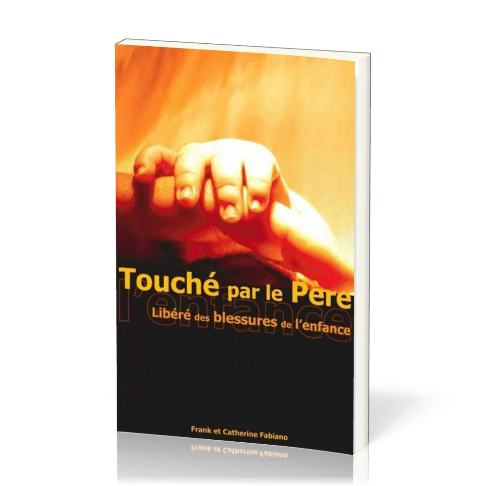 Touché par le père - Libéré des blessures de l'enfance