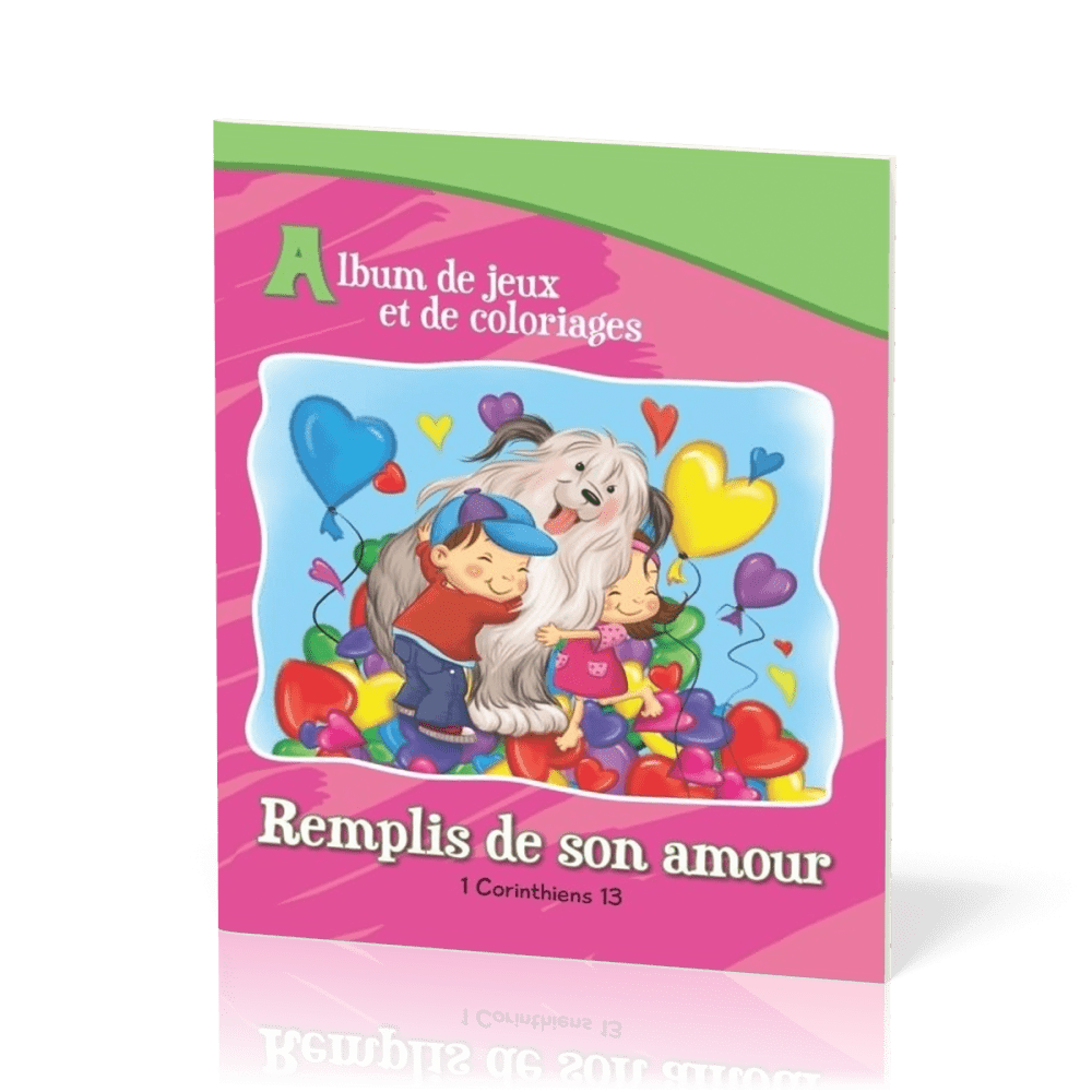 Remplis de son amour - 1 Corinthiens 13 - Album de jeux et de coloriages