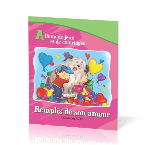 Remplis de son amour - 1 Corinthiens 13 - Album de jeux et de coloriages