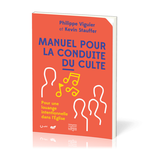 Manuel pour la conduite du culte - Pour une louange intentionnelle