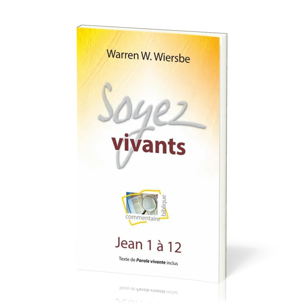 Soyez vivants - Jean 1 à 12, commentaire biblique pratique vol.6