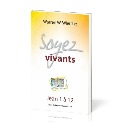 Soyez vivants - Jean 1 à 12, commentaire biblique pratique vol.6