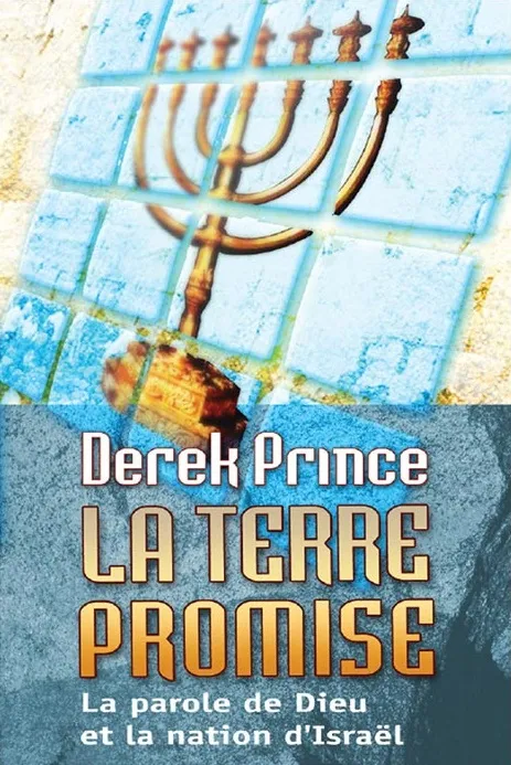 TERRE PROMISE (LA) - LA PAROLE DE DIEU ET LA NATION D'ISRAEL