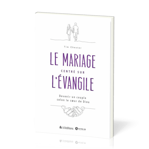 Mariage centré sur l'évangile (Le)