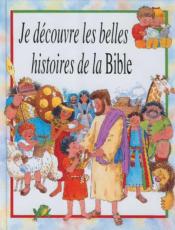 JE DECOUVRE LES BELLES HISTOIRES DE LA BIBLE