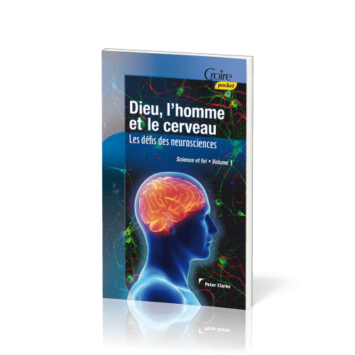 DIEU, L'HOMME ET LE CERVEAU - LES DEFIS DES NEUROSCIENCES