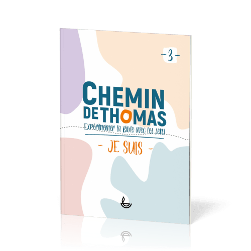 Chemin de Thomas 3 - Expérimenter la Bible avec les sens - Je suis