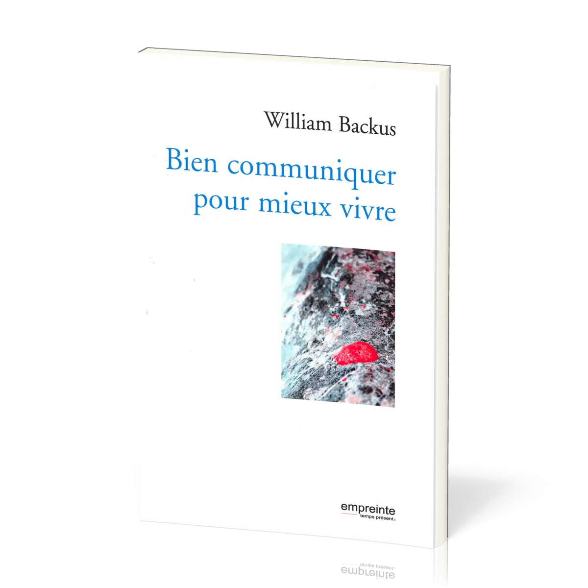 BIEN COMMUNIQUER POUR MIEUX VIVRE - NOUVELLE EDITION
