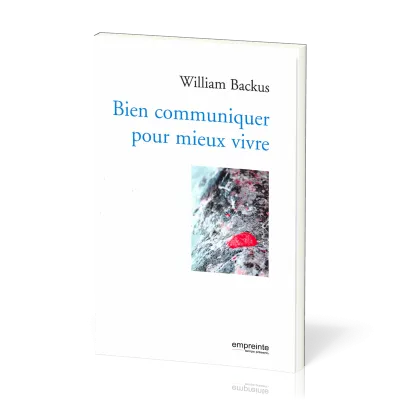 BIEN COMMUNIQUER POUR MIEUX VIVRE - NOUVELLE EDITION