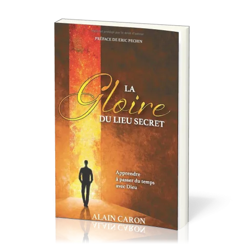 Gloire du lieu secret (La) - Apprendre à passer du temps avec Dieu