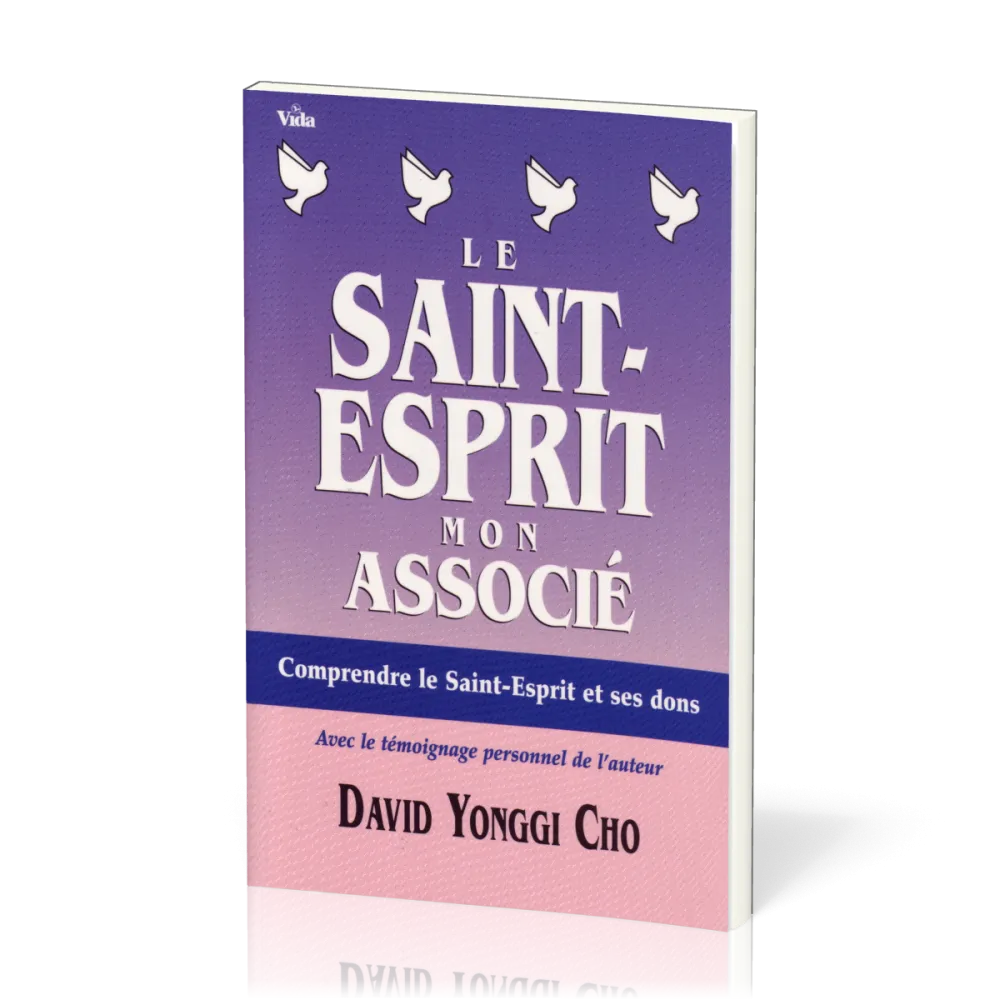 SAINT ESPRIT MON ASSOCIE (LE) - COMPRENDRE LE SAINT ESPRIT ET SES DONS