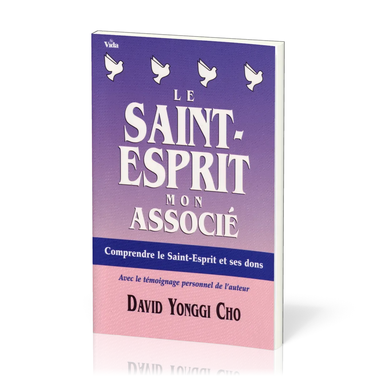 SAINT ESPRIT MON ASSOCIE (LE) - COMPRENDRE LE SAINT ESPRIT ET SES DONS