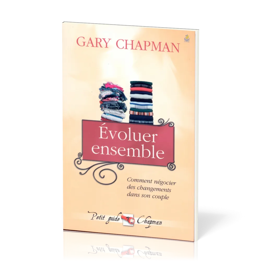 Evoluer ensemble - Comment négocier des changements dans son couple