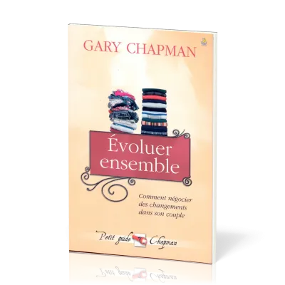 Evoluer ensemble - Comment négocier des changements dans son couple