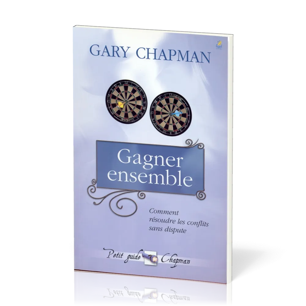 Gagner ensemble - Comment résoudre les conflits sans dispute