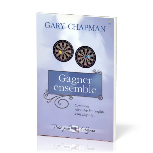Gagner ensemble - Comment résoudre les conflits sans dispute
