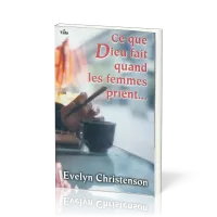CE QUE DIEU FAIT QUAND LES FEMMES PRIENT