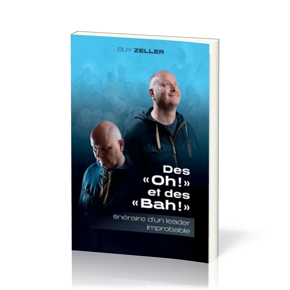 Des "Oh!" et des "Bah!" - Itinéraire d'un leader improbable