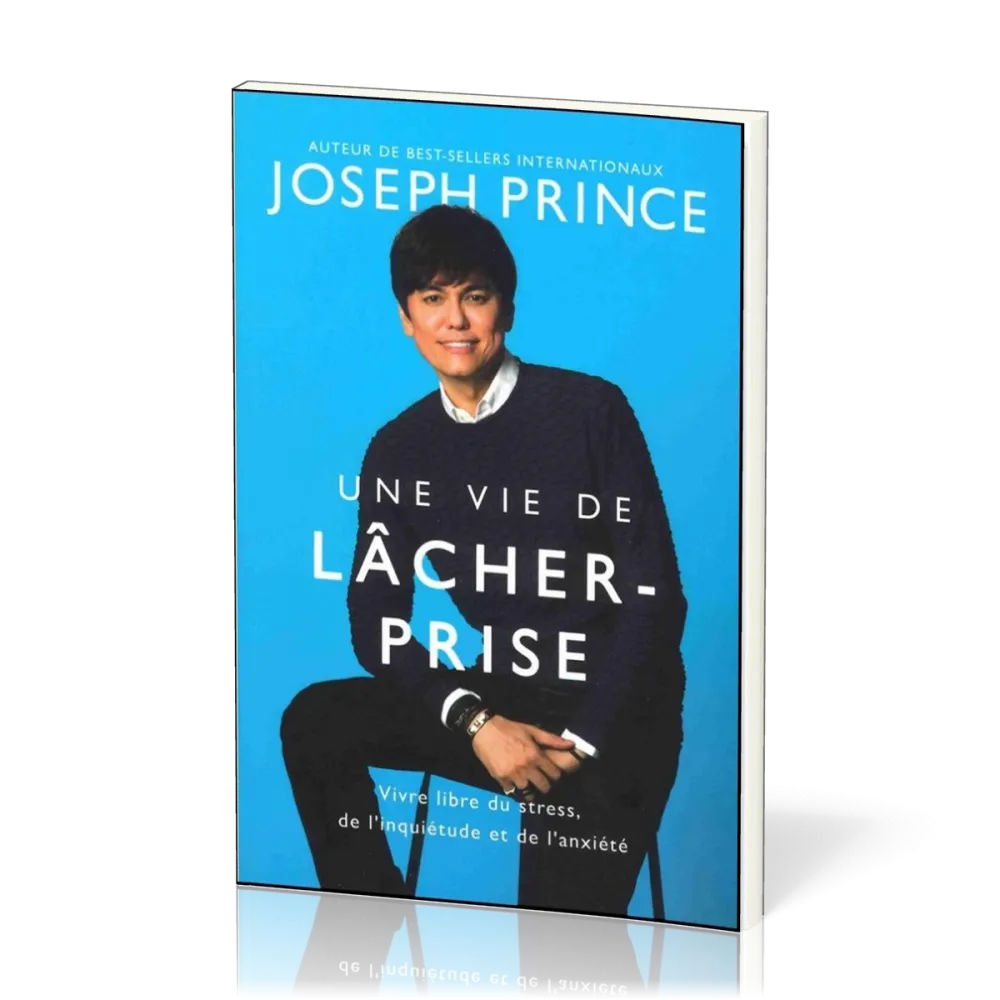 Une vie de lâcher-prise - vivre libre du stress, de l'inquiétude et de l'anxiété